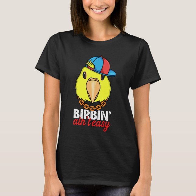Birbing Ain't Easy Parrot I Double Yellow headed A T-Shirt (Front)