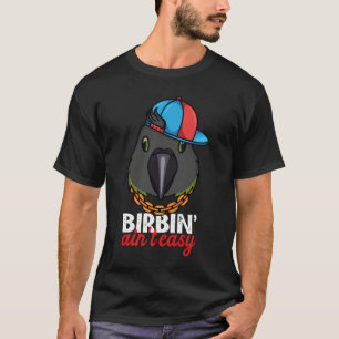 Birbing Ain't Easy Parrot I Senegal Parrot T-Shirt