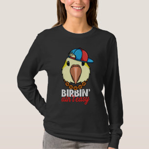 Birbing Ain't Easy Parrot I Yellow Lutino Monk Par T-Shirt