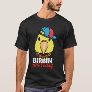 Birbing Ain't Easy Parrot I Yellow Parrotlet T-Shirt