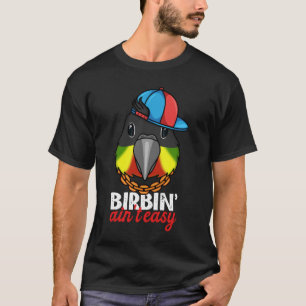 Birbing Ain't Easy Parrot I Yellow sided Green Che T-Shirt