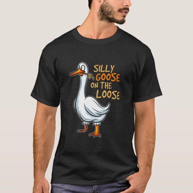 Bird Animal Hunter Duck Silly Goose on the Loose T-Shirt (Front)