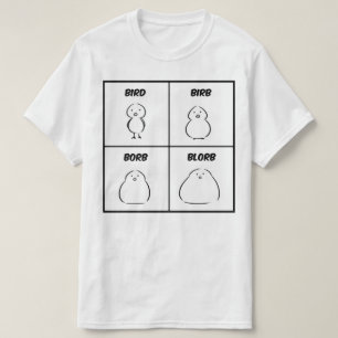 Bird Birb Borb Blorb T-Shirt