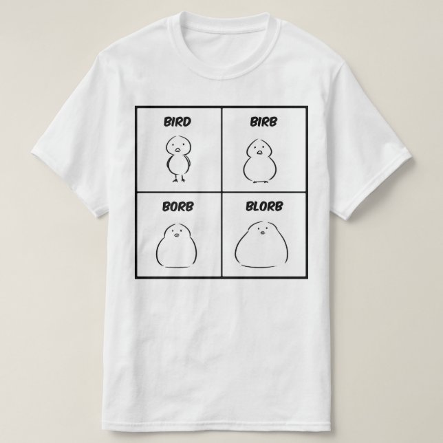 Bird Birb Borb Blorb T-Shirt (Design Front)