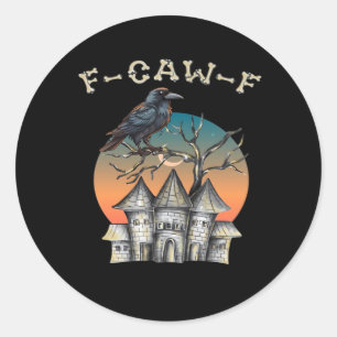 Bird F-Caw-F Funny Crow Raven Classic Round Sticker