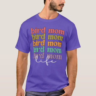 Bird Mama Life Bird Owner Bird Mother Bird Mum fri T-Shirt