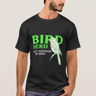 Bird Nerd Easily Distracted By Birds  Present T-Shirt