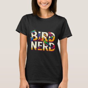 Bird Nerd Funny Birdwatching Birdwatcher Bird Love T-Shirt