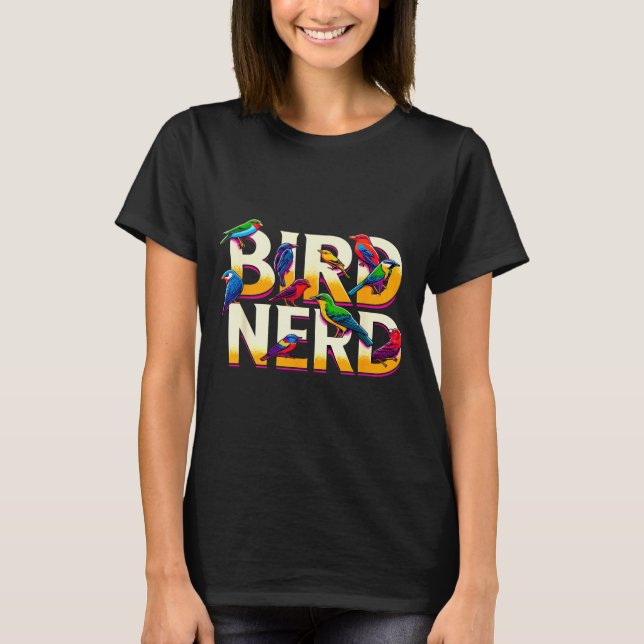 Bird Nerd Funny Birdwatching Birdwatcher Bird Love T-Shirt (Front)