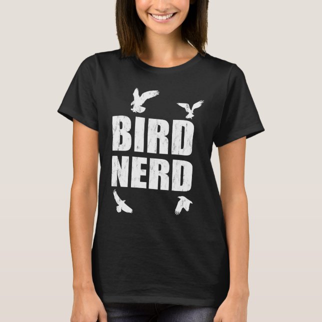 Bird Nerd Ornithologist Bird Customer T-Shirt (Front)