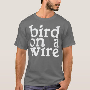 bird on a wire T-Shirt