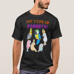 Bird Parrot Party Pet Love for birds My type of pa T-Shirt