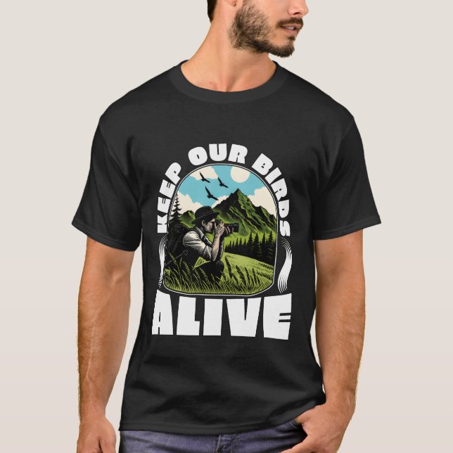 Bird Photography Keep Our Birds Alive Nature Lover T-Shirt (Front)
