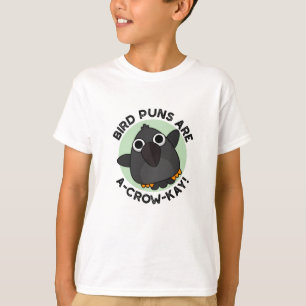 Bird Puns Are A-Crow-Kay Funny Crow Pun  T-Shirt