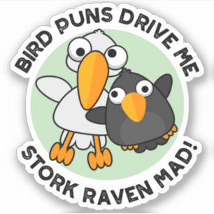 Bird Puns Drive Us Stork Raven Mad Funny Pun 