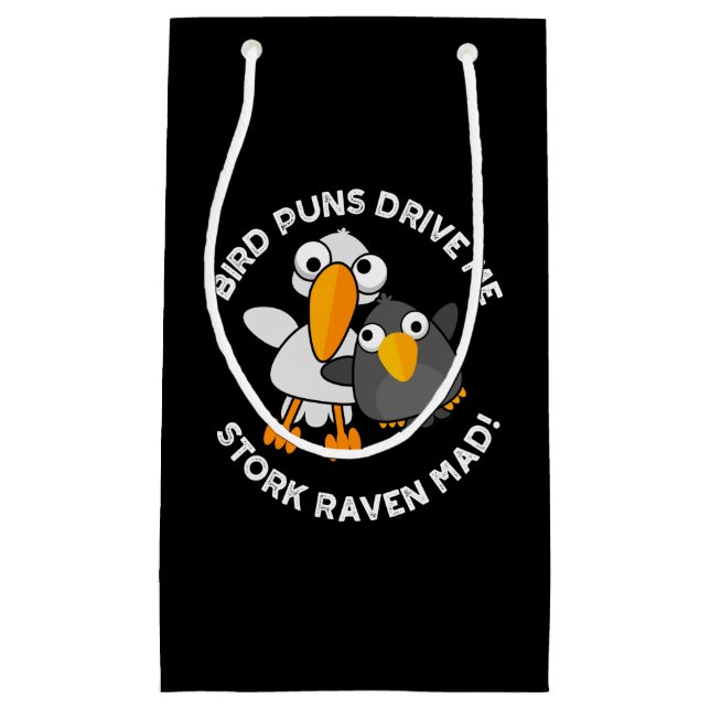 Bird Puns Drive Us Stork Raven Mad Funny Pun  Small Gift Bag (Front)