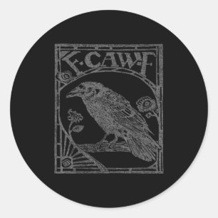 Bird Raven Crow F Caw F Slogan Graphic  Classic Round Sticker