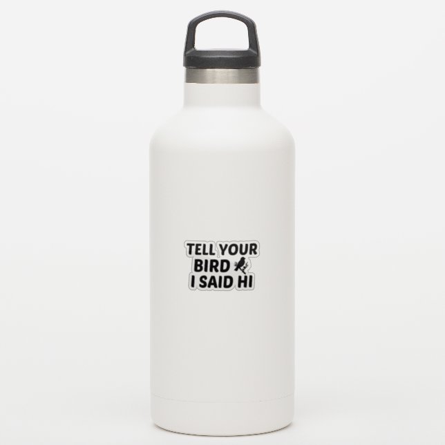 BIRD SAID HI (Waterbottle)