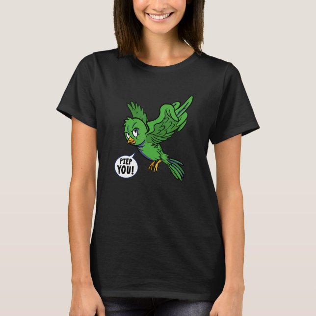 Bird Sweet Bird Geh Weg Verpiss Dich Hau Ab 1 T-Shirt (Front)