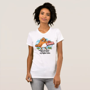 Bird Theory Rejected T-Shirt, Funny Test Failure S T-Shirt