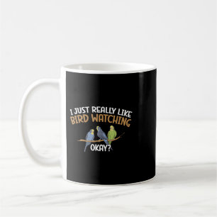 Bird Watcher Birding I Just Really Like Bird Watch Coffee Mug