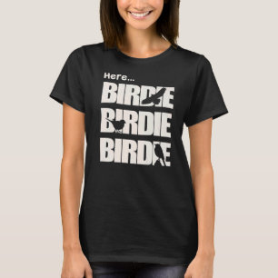 Bird Watcher Here Birdie Bird Watching T-Shirt