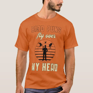 Bird Watching Bird Puns Fly Over My Head Vintage g T-Shirt