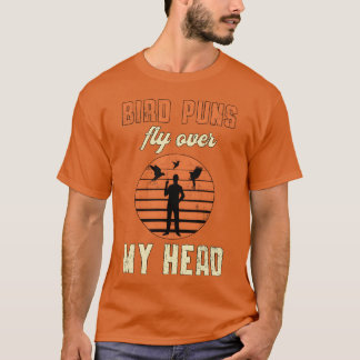Bird Watching Bird Puns Fly Over My Head Vintage g T-Shirt