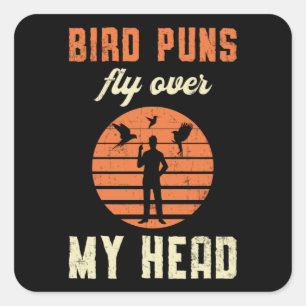 Bird Watching Bird Puns Fly Over My Head Vintage Square Sticker