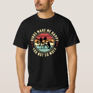 Bird Watching Birds Make Me Happy Bird Watcher T-Shirt