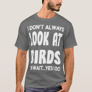 bird watching captionsfunny bird captions T-Shirt