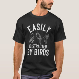 Bird Watching For Birder Easily Distracted By Bird T-Shirt