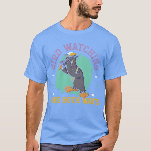 Bird Watching Goes Both Ways Bird Conspiracy frien T-Shirt (Front)