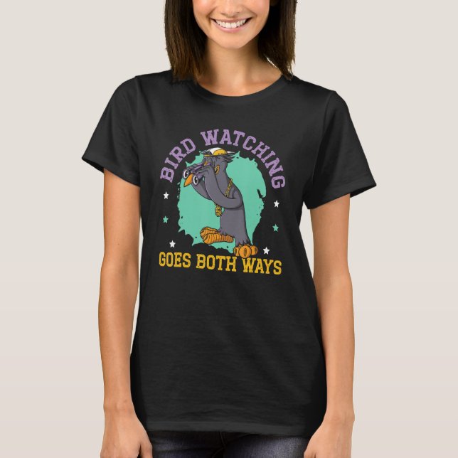 Bird Watching Goes Both Ways Bird Conspiracy Theor T-Shirt (Front)
