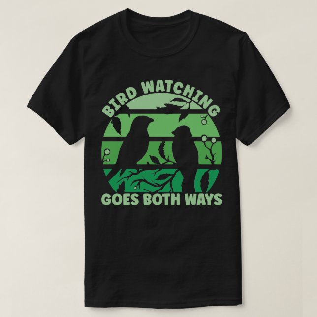 Bird Watching Goes Both Ways T-Shirt (Design Front)