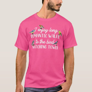 Bird Watching Quote for a Hobbyist Bird Watcher  T-Shirt