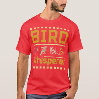 Bird Whisperer 1 T-Shirt