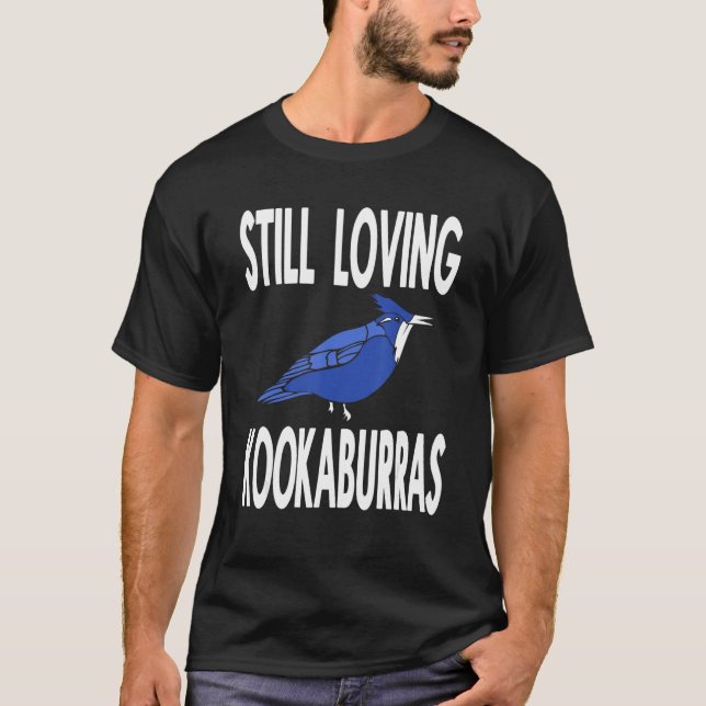Birder Quote for Laughing Kookaburra Fan and Bird  T-Shirt (Front)
