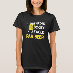 Birdie Bogey Eagle Par Beer Golfing Golf 1 T-Shirt