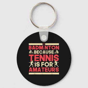 Birdie Shuttle Badminton Because Tennis Is For Ama Key Ring
