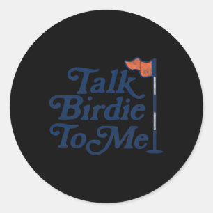 Birdie To Me Funny Golfer Dad Fathers Day Golf Gra Classic Round Sticker