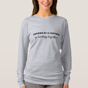 Birding Birder Bird Watching Friends Fun Gift  T-S T-Shirt