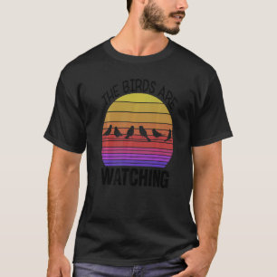 Birding Birder Twitcher Bird  The Birds Are Watchi T-Shirt