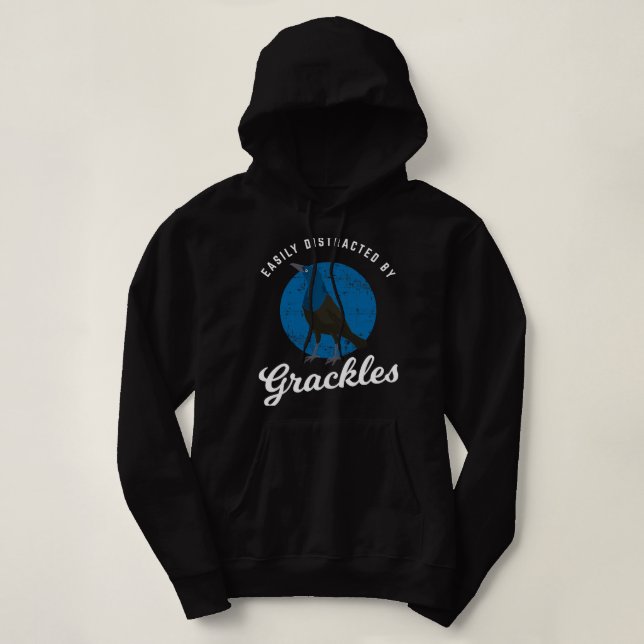 Birding Birdwatching Easily Distracted By Grackles Hoodie (Design Front)