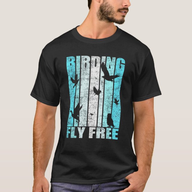 Birding Fly Free Artwork Bird Watching T-Shirt (Front)
