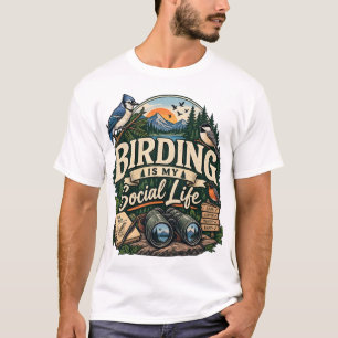 Birding Is My Social Life Funny Birdwatching T-Shirt