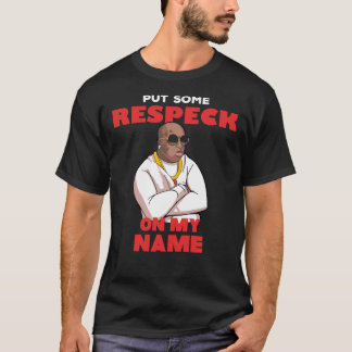 Birdman &Quot;Put Some Respeck On My Name Essentia T-Shirt