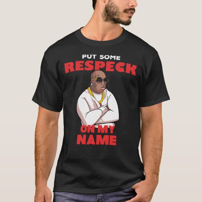 Birdman &Quot;Put Some Respeck On My Name Essentia T-Shirt (Front)