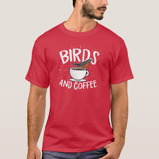 Birds and Coffee Birding Caffeine gift T-Shirt (Front)
