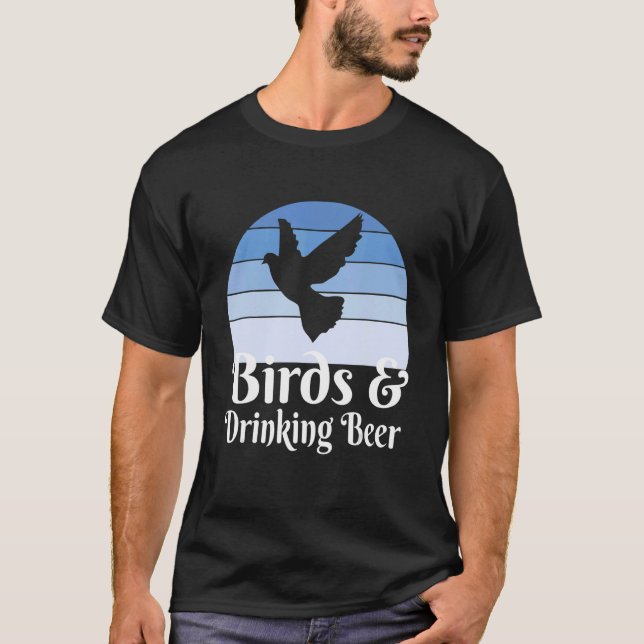 Birds And Drinking Beer T-Shirt (Front)